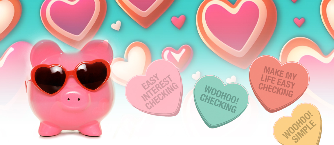 Piggy Bank with candy hearts around it listing different checking accounts